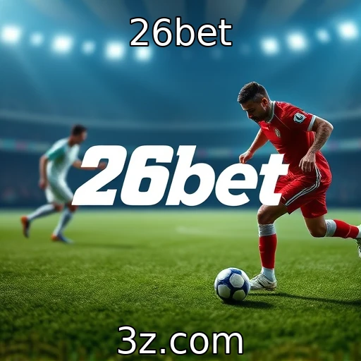 26bet Apostas esportivas: como analisar partidas e aumentar suas chances