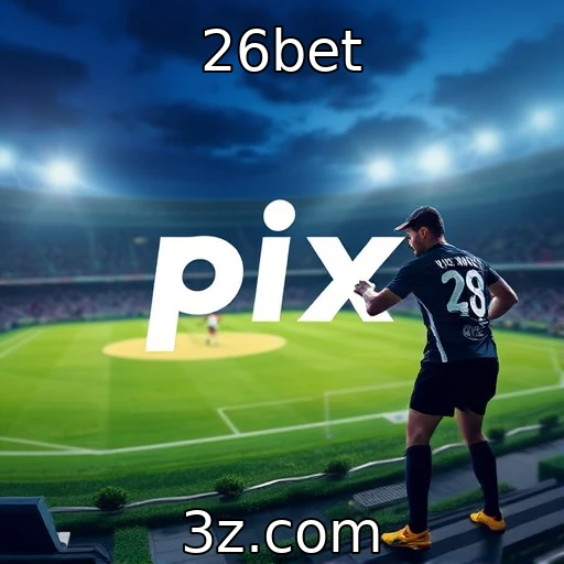 26bet Apostas Esportivas: Análise das Melhores Estratégias para 2025